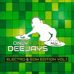 Only for Deejays Electro & EDM Vol.1