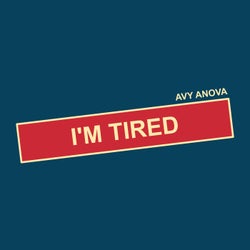 I'm Tired - Extended Mix