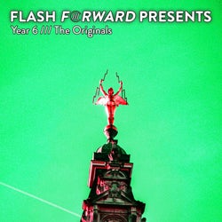 Flash Forward Presents /// Year 6 (The Originals)
