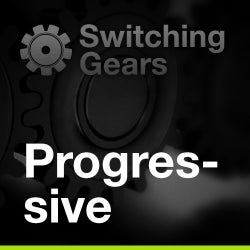 Switching Gears: Progressive