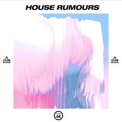House Rumours Vol. 44