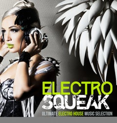 ELECTRO SQUEAK Ultimate Electro House Music Selection