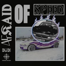Afraid Of Speed