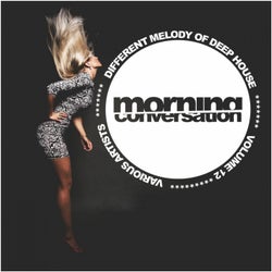 Morning Conversation, Vol. 12: Different Melody Of Deep House