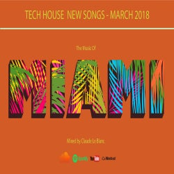THE MUSIC OF MIAMI - Tech House - March 2018