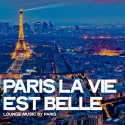 Paris la vie est belle (Lounge Music by Paris)