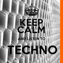 Keep Calm and Listen to Techno