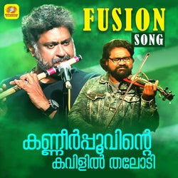 Kanneer Poovinte Kavilil Thalodi (Fusion Song)