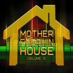 Mother Freakin House, Vol. 5 (Best Selection of Clubbing House Tracks)