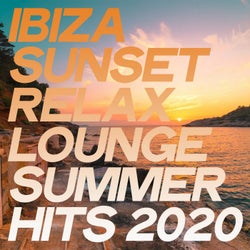 Ibiza Sunset Relax Lounge Summer Hits 2020