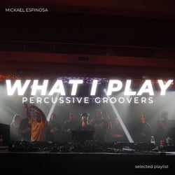 WHAT I PLAY (Percussive Groovers) VOL.7