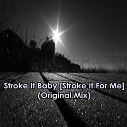 Stroke It Baby [Stroke It For Me]