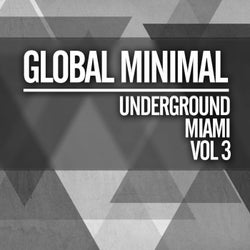 Global Minimal: Underground Miami, Vol. 3
