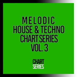 Melodic House & Techno Chart Series, Vol. 3