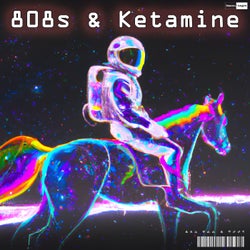 808s & Ketamine