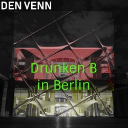 Drunken B in Berlin
