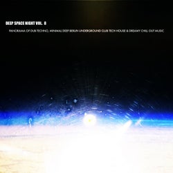 Deep Space Night, Vol. 8 (Panorama of Dub Techno, Minimal Deep Berlin Underground Club Tech House & Dreamy Chill out Music)