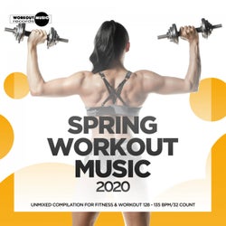 Spring Workout Music 2020: Unmixed Compilation for Fitness & Workout 128 - 135 bpm/32 Count