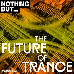 Nothing But... The Future Of Trance, Vol. 05