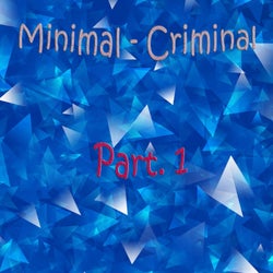 Minimal: Criminal, Pt. 1