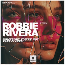 Somebody You're Not (Robbie Rivera Remix)
