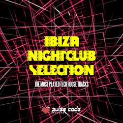 Ibiza Nightclub Selection (The Most Played Tech House Tracks)