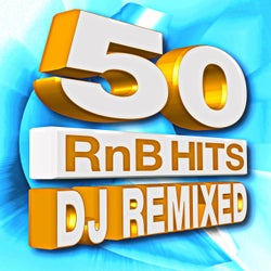 50 RnB Hits! DJ Remixed