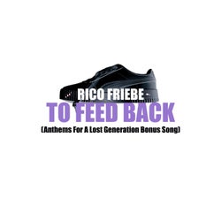 To Feed Back (Anthems For A Lost Generation Bonus Song)