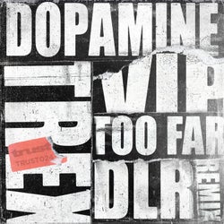 Too Far (DLR Remix) / Dopamine VIP