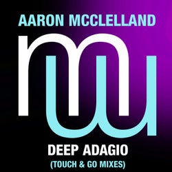 Aaron McClelland - Deep Adagio (Touch & Go Mixes)