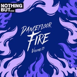 Nothing But... Dancefloor Fire, Vol. 23