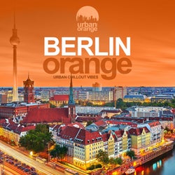 Berlin Orange (Urban Chillout Vibes)