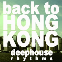 Back to Hong Kong (Deephouse Rhythms)