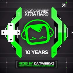 Goodgreef Xtra Hard 10 Years - Mixed by Da Tweekaz