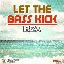 Let The Bass Kick In Ibiza Vol. 2