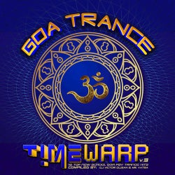 Goa Trance Timewarp v3: 18 Top New School Goa and Psy-Trance Hits (Compiled and Mixed by DJ Victor Olisan & Mr. Vatsa)