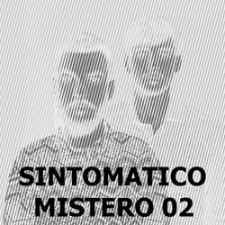 SINTOMATICO MISTERO 02