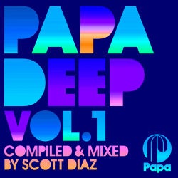 PAPA DEEP Vol. 1 (Compiled & Mixed By Scott Diaz)