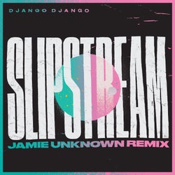 Slipstream (Jamie Unknown Remix - Extended)