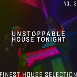 Unstoppable House Tonight, Vol. 3