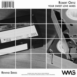 Rewind Series: Robert Ortiz: Your Sweet Love Mixes