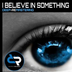 I Believe in Something ((Deep House) [Remastering])