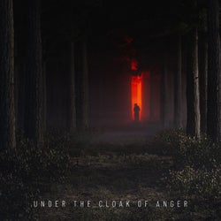 Under The Cloak Of Anger