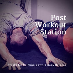 Post Workout Station (Tracks For Calming Down & Body Balance)