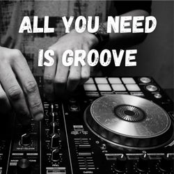 All You Need Is Groove
