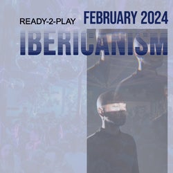 IBERICANISM FEBRUARY 2024 READY-2-PLAY