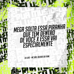 Mega Solta Essa Piranha Que Tem Dentro de Você X Essa Vai Especialmente