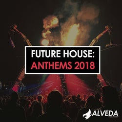Future House: Anthems 2018
