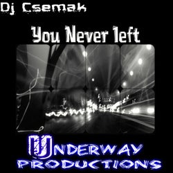You Never left