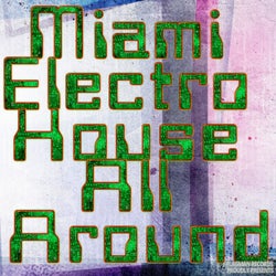 Miami Electro House All Around